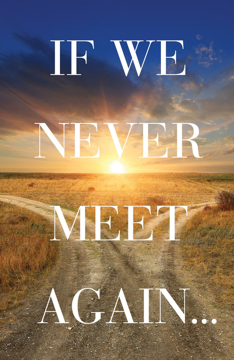 Tract-If We Never Meet Again (ESV) (Pack Of 25)