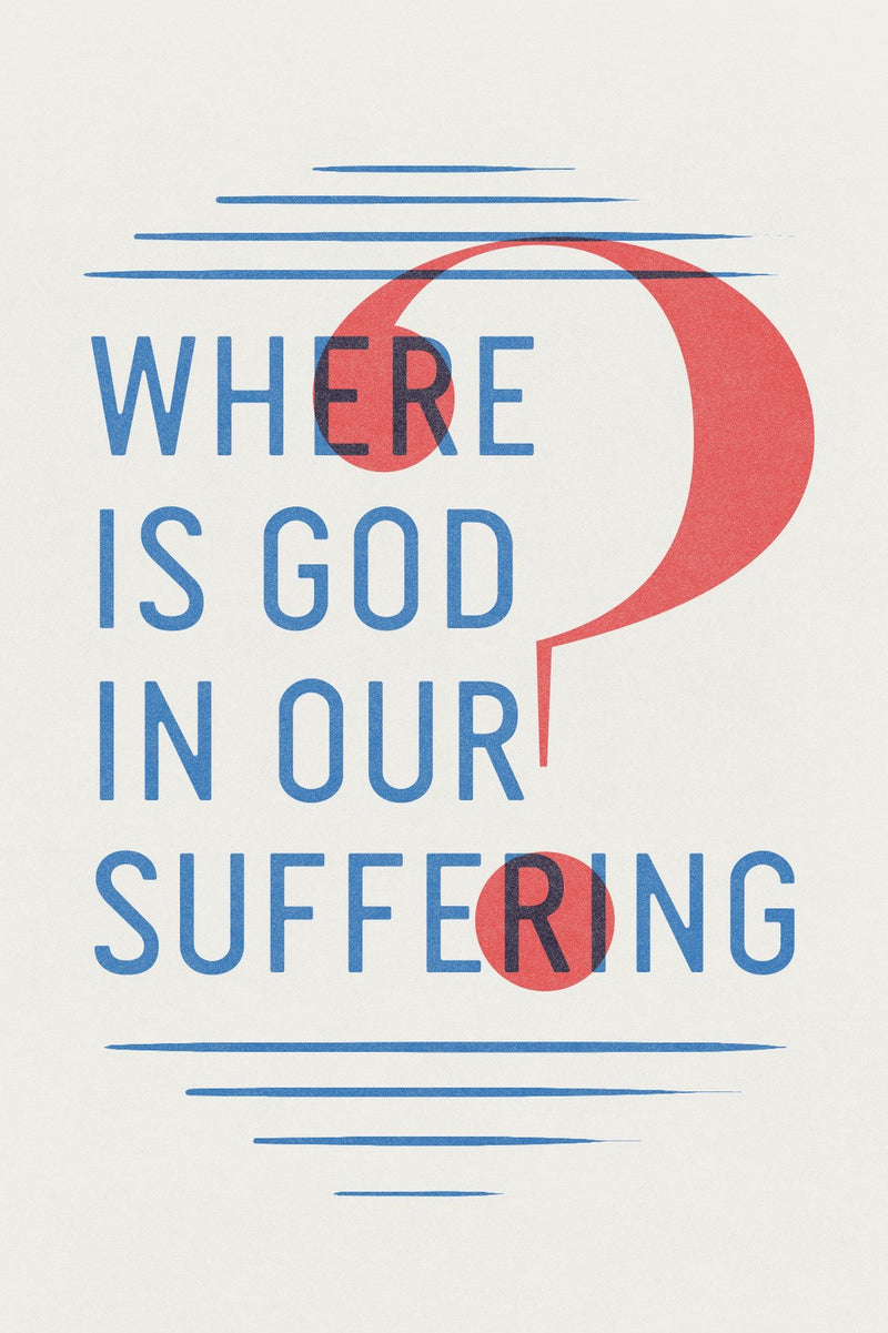 Tract-Where Is God In Our Suffering? (ESV) (Pack Of 25)