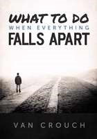 What To Do When Everything Falls Apart