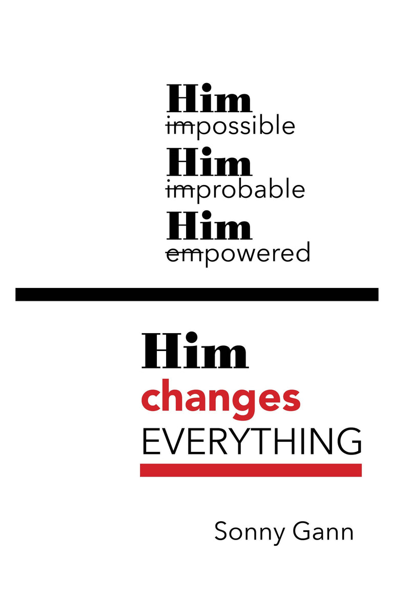 Him Changes Everything