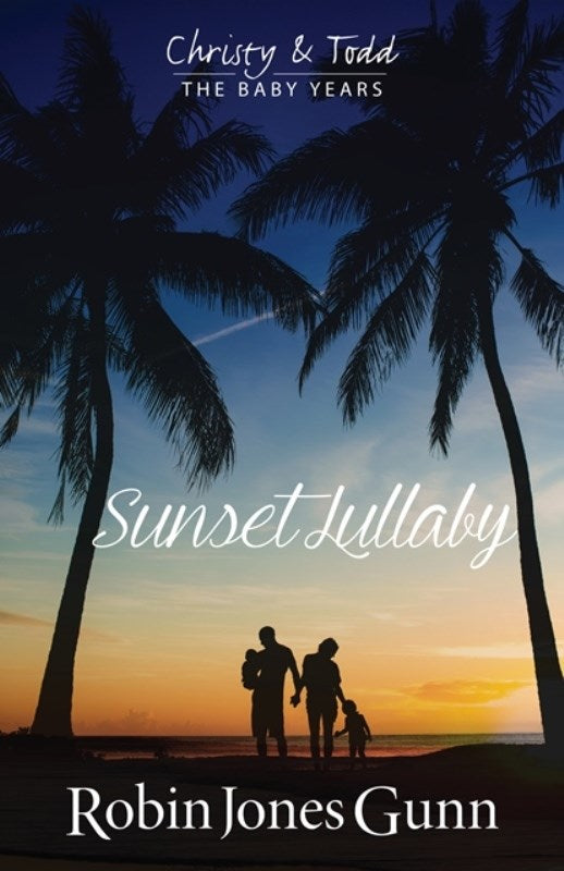 Sunset Lullaby  Christy & Todd The Baby Years Book 3